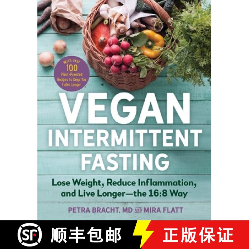 【3-4周达】Vegan Intermittent Fasting: Lose Weight, Reduce Inflammation, and Live Longer - The 16:8 W... [9781615197286]