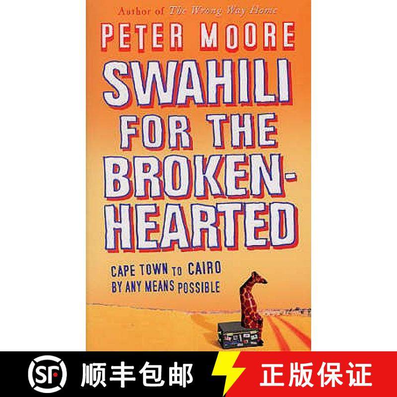 【3-4周达】Swahili for the Broken-Hearted: Cape Town to Cairo by Any Means Possible [9780553814521]