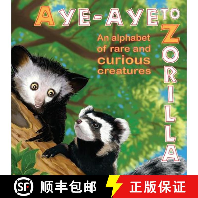 【2-3周达】Aye-Aye to Zorilla - An Alphabet of Rare and Curious Creatures [9780992718107]