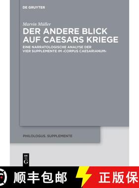 【3-4周达】Der Andere Blick Auf Caesars Kriege: Eine Narratologische Analyse Der Vier Supplemente Im ... [9783110711448]