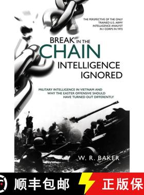 【3-4周达】Break in the Chain - Intelligence Ignored: Military Intelligence in Vietnam and Why the Ea... [9781612009919]