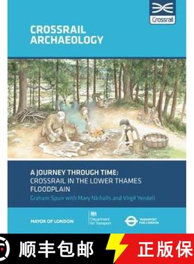 【3-4周达】Journey through Time: Crossrail in the lower Thames floodplain [9781907586422]