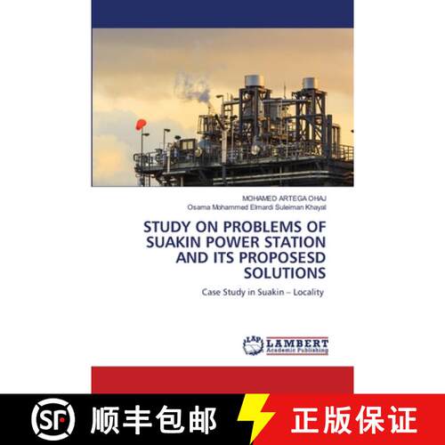 【3-4周达】STUDY ON PROBLEMS OF SUAKIN POWER STATION AND ITS PROPOSESD SOLUTIONS: Case Study in Suaki... [9786208420796]