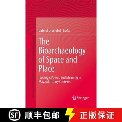 【3-4周达】The Bioarchaeology of Space and Place : Ideology, Power, and Meaning in Maya Mortuary Cont... [9781493944507]