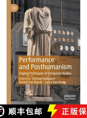 【3-4周达】Performance and Posthumanism : Staging Prototypes of Composite Bodies [9783030747473]