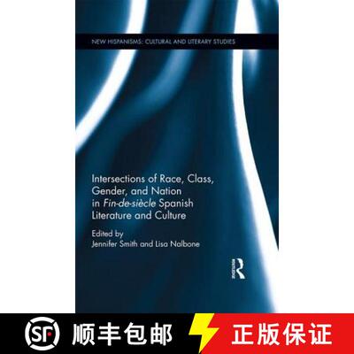 【3-4周达】精装 Intersections of Race, Class, Gender, and Nation in Fin-de-siècle Spanish Literature... [9781138206472]