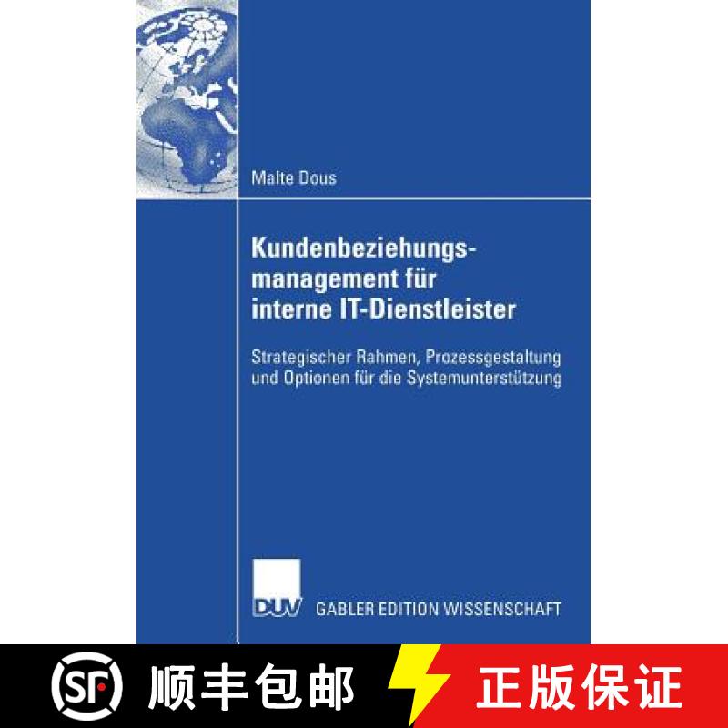 【3-4周达】Kundenbeziehungsmanagement für interne IT-Dienstleister : Strategischer Rahmen, Prozessge... [9783835008861]