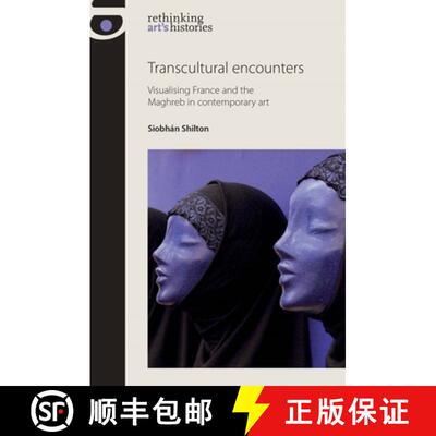 【3-4周达】精装 Transcultural encounters : Visualising France and the Maghreb in contemporary art [9780719087103]