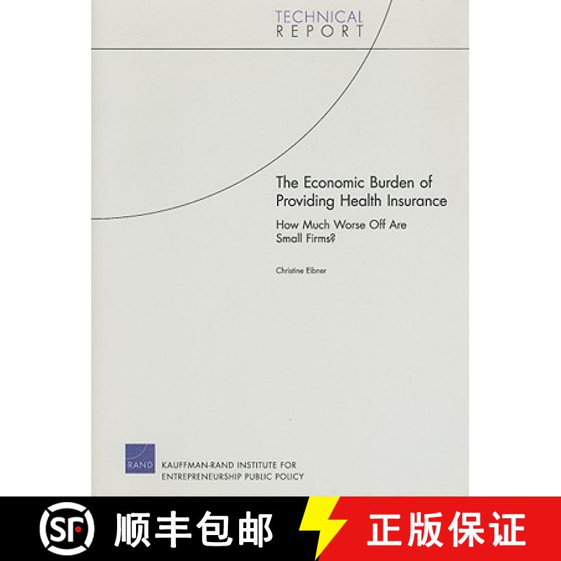 【3-4周达】The Economic Burden of Providing Health Insurance : How Much Worse Off Are Small Firms? 2008 [9780833044112]