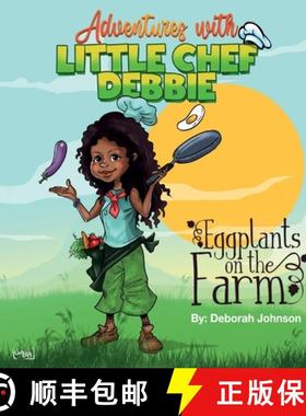【3-4周达】Eggplants on The Farm: Adventures with Little Chef Debbie [9780578399850]