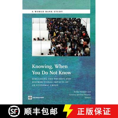 预订 Knowing When You Do Not Know – Simulating the Poverty and Distributional Impacts of an Economic... [9780821389812]