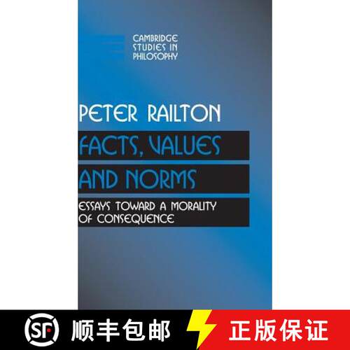 预订 精装 Facts, Values, and Norms: Essays toward a Morality of Consequence - Facts, Values, and Norm... [9780521416979]