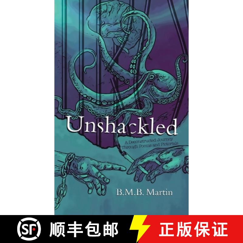 【3-4周达】Unshackled: A Deconstructed Journey Through Poems and Pictorials [9781779621009]