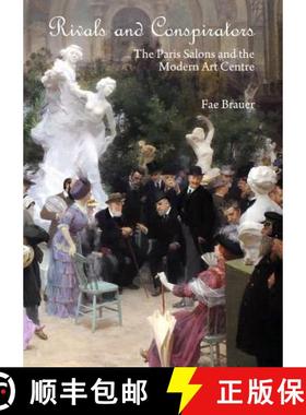 预订 Rivals and Conspirators: The Paris Salons and the Modern Art Centre: The Paris Salons and the Mo... [9781443853767]