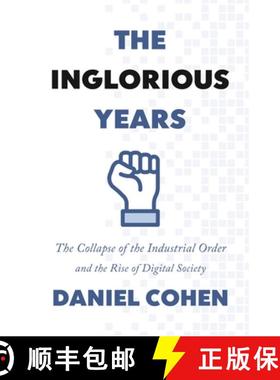 现货 辉煌岁月：工业秩序的瓦解和数字社会的兴起 The Inglorious Years: The Collapse of the Industrial Or... [9780691222257]