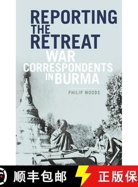 【3-4周达】Reporting the Retreat: War Correspondents in Burma, 1942 [9780190657772]