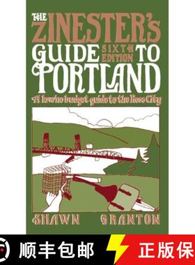 【3-4周达】Zinester's Guide to Portland: A Low/No Budget Guide to the Rose City: A Low/No Budget Guid... [9781621067382]