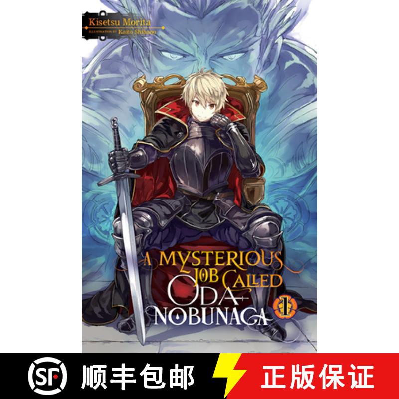 【3-4周达】A Mysterious Job Called Oda Nobunaga, Vol. 1 (Light Novel): Volume 1 [9781975305567]