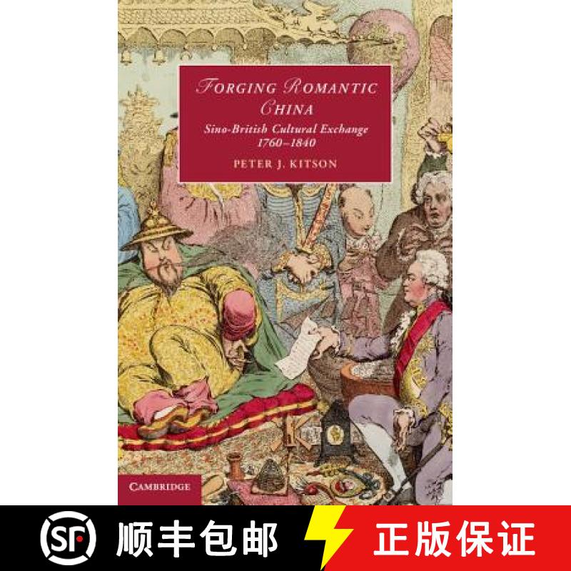 【3-4周达】Forging Romantic China: Sino-British Cultural Exchange 1760–1840 - Forging Romantic China... [9781107045613]