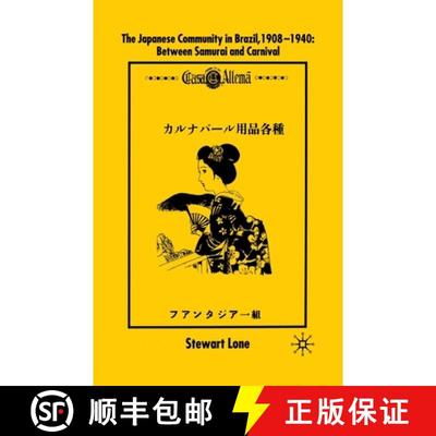 【3-4周达】The Japanese Community in Brazil, 1908 - 1940 : Between Samurai and Carnival (Softcover re... [9781349394685]