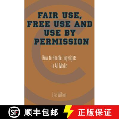 【3-4周达】Fair Use, Free Use, and Use by Permission: How to Handle Copyrights in All Media [9781581154320]