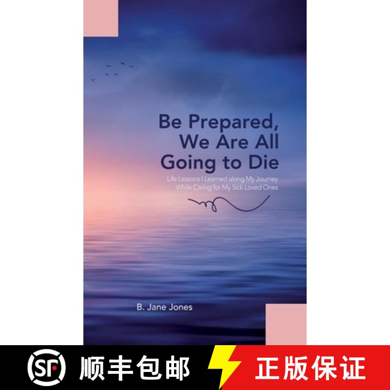 【3-4周达】Be Prepared, We Are All Going to Die: Life Lessons I Learned along My Journey While Caring... [9781665306096]