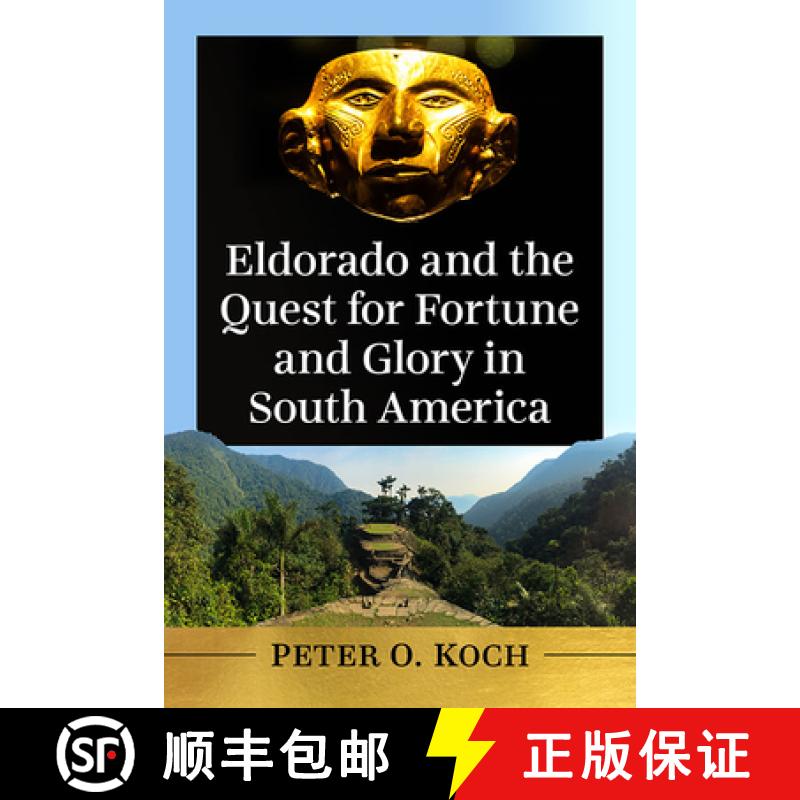【2-3周达】Eldorado and the Quest for Fortune and Glory in South America [9781476684871]