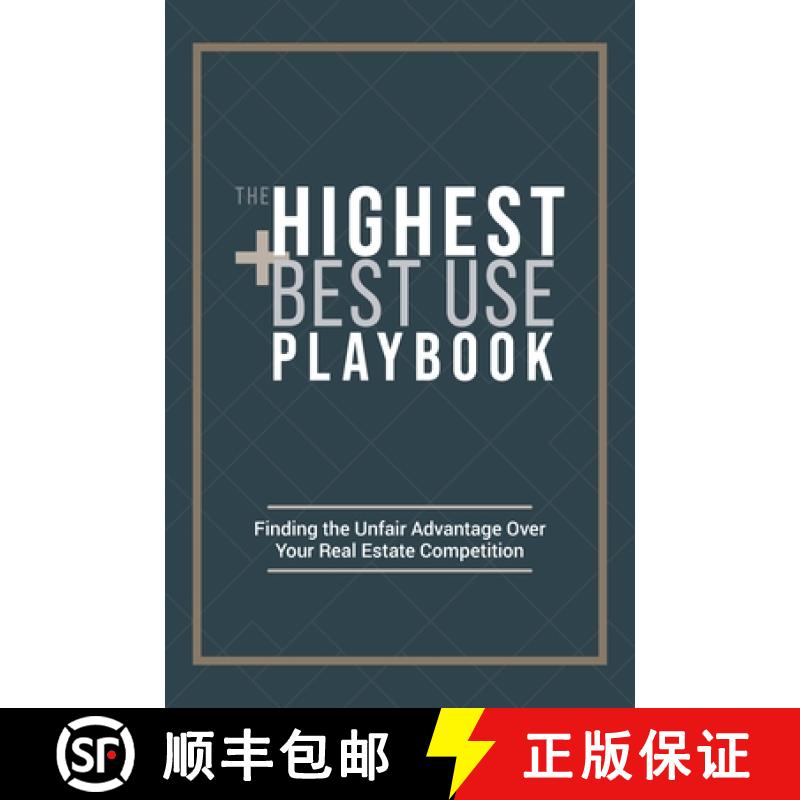 【3-4周达】The Highest and Best Use Playbook: Finding the Unfair Advantage Over your Real Estate Comp... [9781738721511]