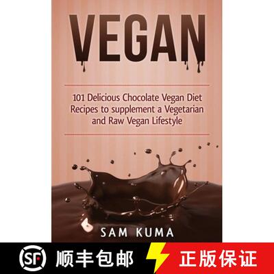 【3-4周达】Vegan: 101 Delicious Chocolate Vegan Diet Recipes to supplement a Vegetarian and Raw Vegan... [9781922300737]