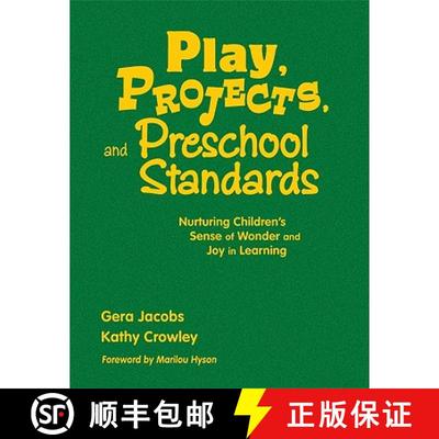 预订 Play, Projects, and Preschool Standards: Nurturing Children′s Sense of Wonder and Joy in L... [9781412928014]