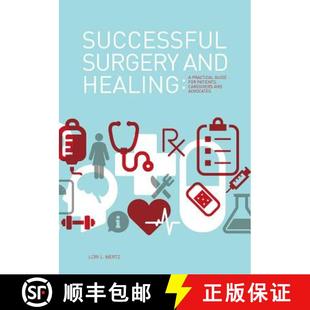 【3-4周达】Successful Surgery and Healing: A Practical Guide for Patients, Caregivers and Advocates [9780615846248]