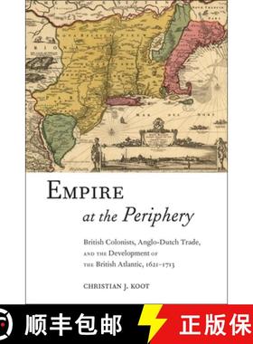【3-4周达】Empire at the Periphery: British Colonists, Anglo-Dutch Trade, and the Development of the ... [9780814748831]