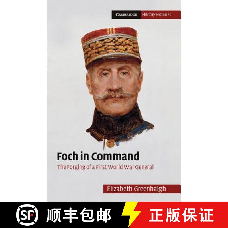【3-4周达】Foch in Command: The Forging of a First World War General - Foch in Command: The Forging o... [9780521195614]