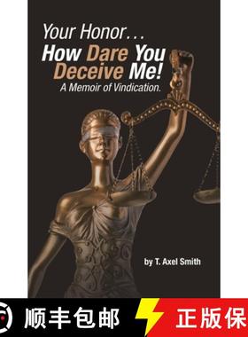 预订 Your Honor... How Dare You Deceive Me! A Memoir of Vindication. [9781665757591]