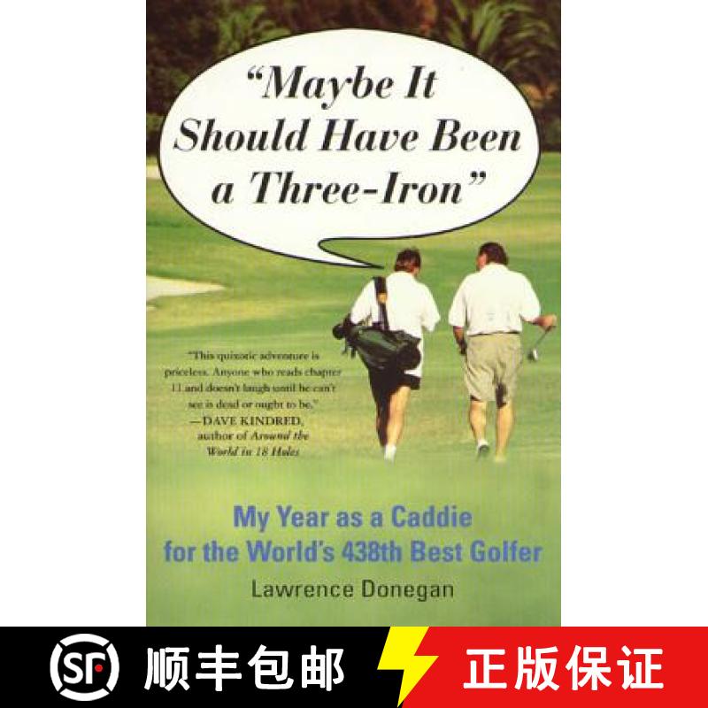 【3-4周达】Maybe It Should Have Been a Three Iron: My Year as Caddie for the World's 438th Best Golfer [9780312204228]