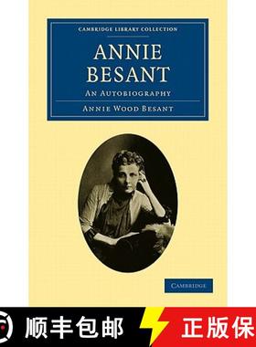 【3-4周达】Annie Besant: An Autobiography - Annie Besant: An Autobiography [9781108027311]