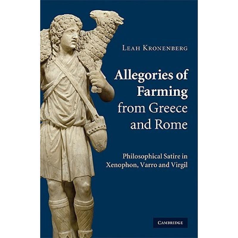 【4周达】Allegories of Farming from Greece and Rome: Philosophical Satire in Xenophon, Varro, and Virgil [9780521517263] 书籍/杂志/报纸 人文社科类原版书 原图主图