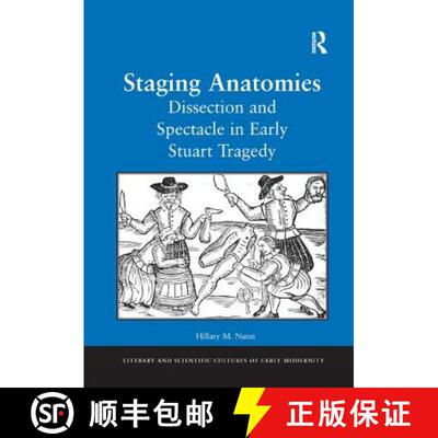 【3-4周达】Staging Anatomies: Dissection and Spectacle in Early Stuart Tragedy [9781138264267]