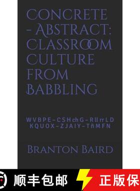【3-4周达】Concrete - Abstract: Classroom Culture from Babbling: W V B P E - C S H Ch G - R LL RR L D... [9780998085036]