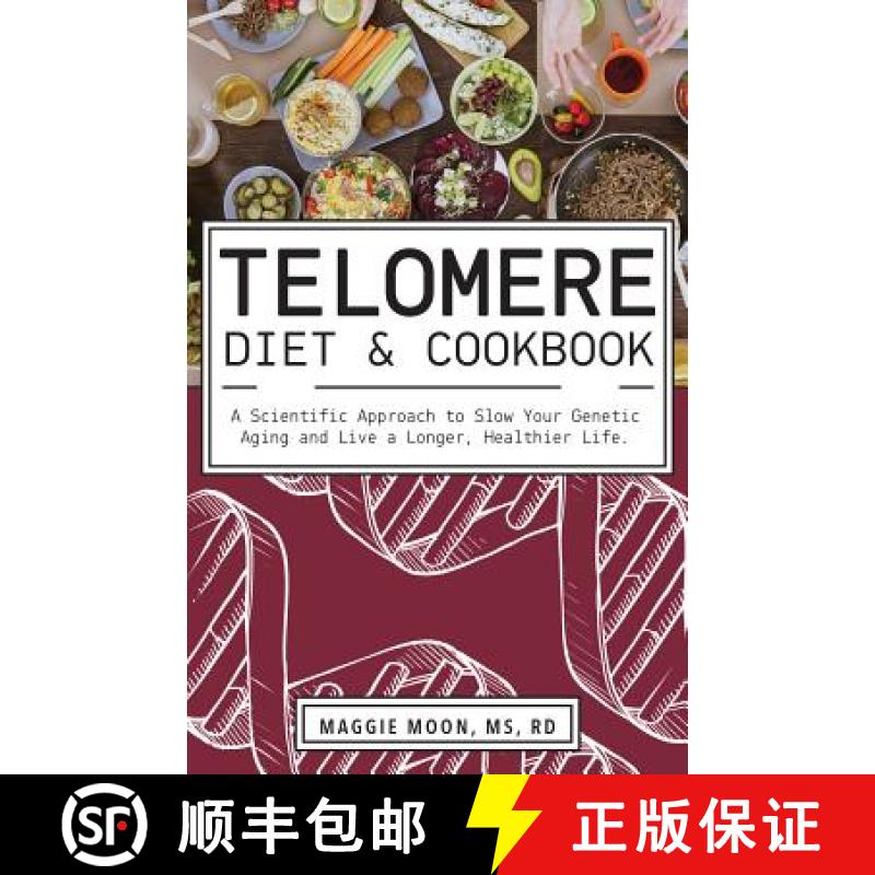 【3-4周达】The Telomere Diet and Cookbook: A Scientific Approach to Slow Your Genetic Aging and Live ... [9781612439297]