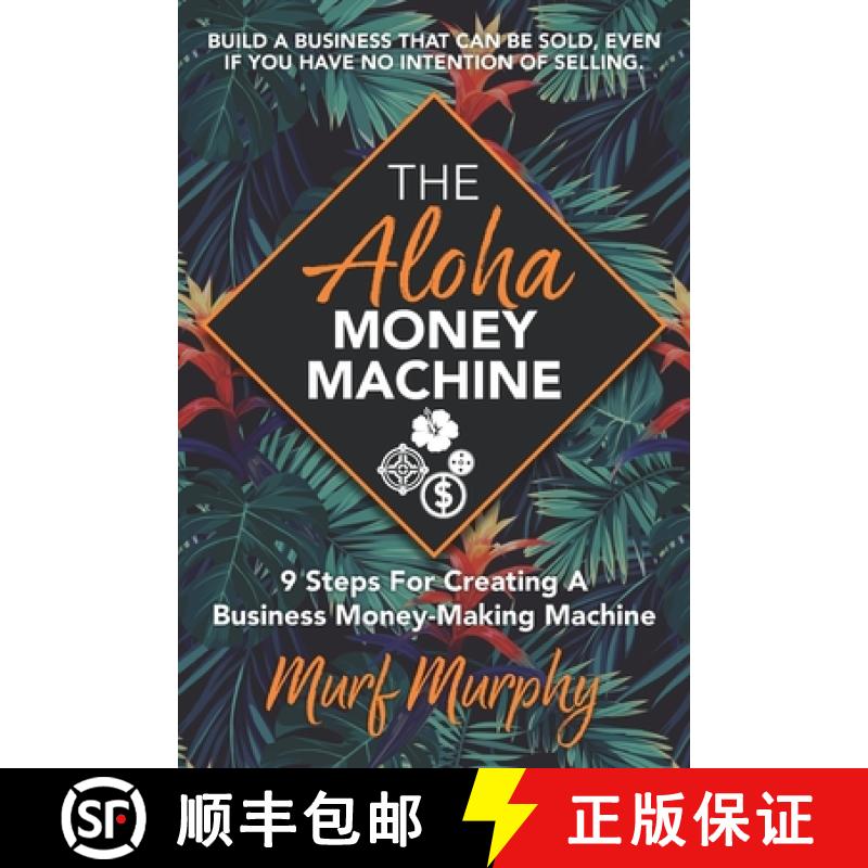 【3-4周达】The Aloha Money Machine: 9 Steps for Creating a Business Money-Making Machine [9781947480889]