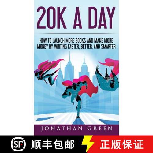 【3-4周达】精装 20K a Day: How to Launch More Books and Make More Money by Writing Faster, Better and... [9781947667051]