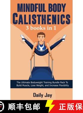 【3-4周达】Mindful Body Calisthenics : The Ultimate Bodyweight Training Bundle Pack To Build Muscle, ... [9781777618001]
