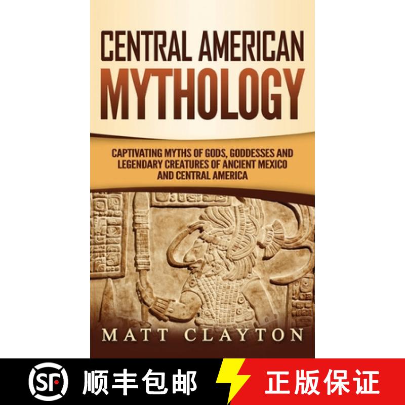 【3-4周达】Central American Mythology: Captivating Myths of Gods, Goddesses, and Legendary Creatures ... [9781952191213]