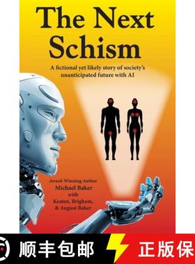 预订 The Next Schism: A fictional yet likely story of society's unanticipated future with AI [9798987988817]