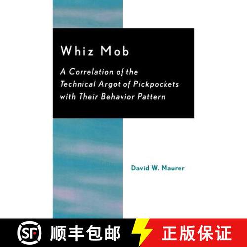 预订 Whiz Mob : A Correlation of the Technical Argot of Pickpockets with Their Behavior Pattern [9780742533516]