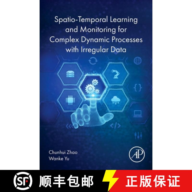 【3-4周达】Spatio-Temporal Learning and Monitoring for Complex Dynamic Processes with Irregular Data [9780443336751]