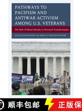 预订 Pathways to Pacifism and Antiwar Activism among U.S. Veterans : The Role of Moral Identity in Pe... [9781498538657]