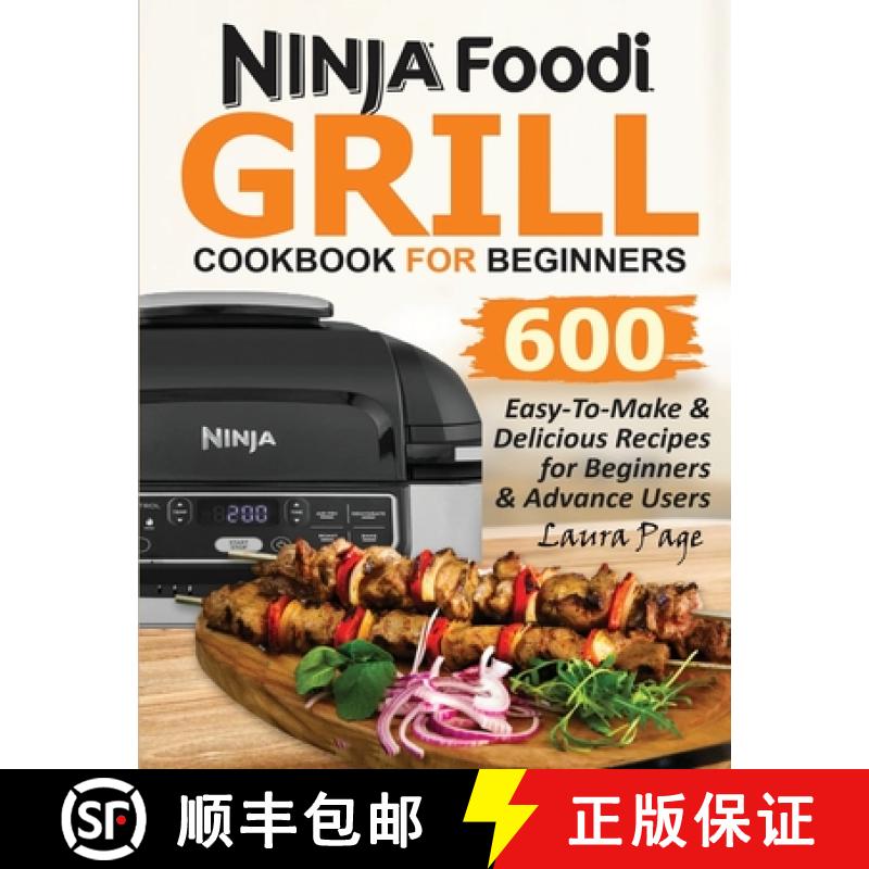【3-4周达】Ninja Foodi Grill Cookbook For Beginners: 600 Easy-To-Make & Delicious Recipes For Beg... [9781638100003]