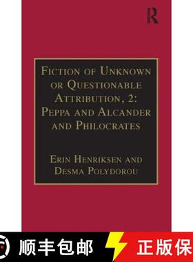 【3-4周达】Fiction of Unknown or Questionable Attribution, 2: Peppa and Alcander and Philocrates: Pri... [9780754609872]